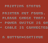 PRINTING STATUS PRINTER NOT FOUND. PLEASE CHECK THAT: * POWER SWITCH IS ON * CABLE IS CONNECTED A BUTTON=CONTINUE